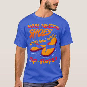 T-shirt Qui a besoin de chaussures quand 2