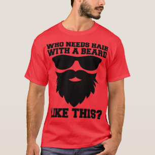 T-shirt Qui A Besoin De Cheveux Avec Une Barbe Comme Ce Pè