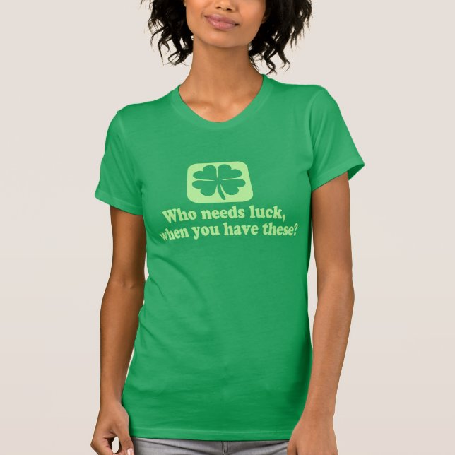 T-shirt Qui a besoin de l'irlandais drôle de chance (Devant)