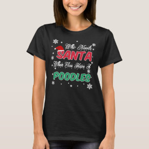 T-shirt Qui a besoin de Père Noël quand vous avez un canic
