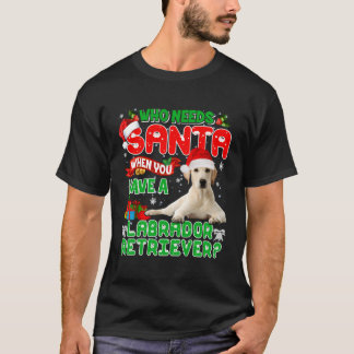 T-shirt Qui a besoin de Père Noël quand vous avez un Labra