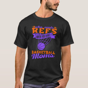 T-shirt Qui A Besoin De Réfs Quand Vous Avez Des Moms De B