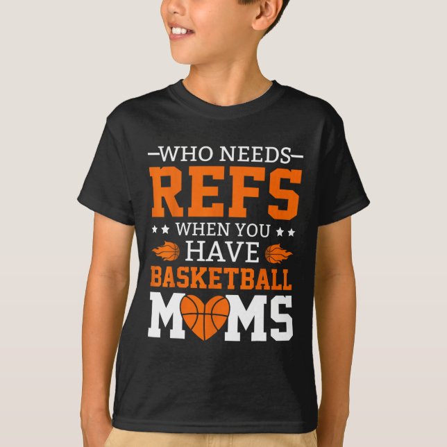 T-shirt Qui A Besoin De Réfs Quand Vous Avez Des Moms De S (Devant)