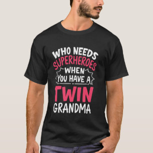 T-shirt Qui a besoin de super-héros quand on a une grand-m