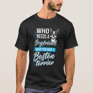 T-shirt Qui a besoin d'un petit ami J'ai mon chien de Bost