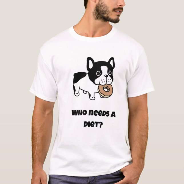 T-shirt Qui a besoin d'un régime ? Chien drôle (Devant)