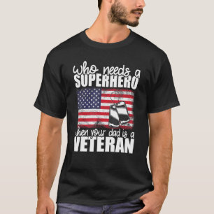 T-shirt Qui a besoin d'un super-héros quand votre papa est