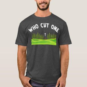 T-shirt Qui a coupé un bûcheron de bois de bûcheron Log