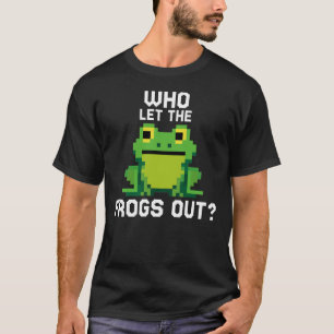 T-shirt Qui A Laissé Les Grenouilles Sortir Funny Frog Pix