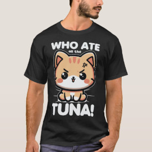 T-shirt Qui A Mangé Tous Les Thons En Colère Mignonne Chat