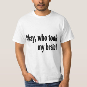 T-shirt Qui a pris mon cerveau