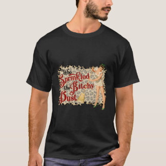 T-shirt Qui A Saupoudré La Poussière De Bitchy Drôle Cot S