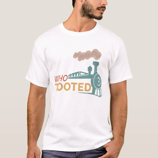 T-shirt QUI A TOOTÉ Funny Train Lovers Railroad Hobby Fan (Devant)