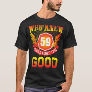 T-shirt Qui Connaissait 59 Ans Regardez Ce Bon 59ème Anniv