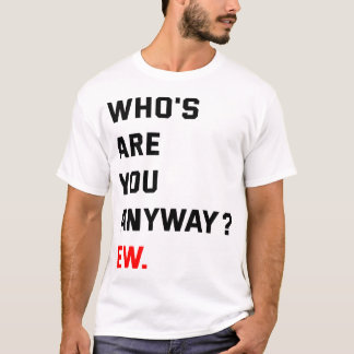 T-shirt Qui es-tu de toute façon Ew Swifties