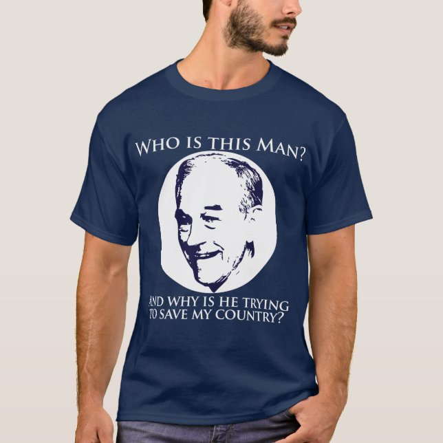 T-shirt "Qui est cet homme ?"  Ron Paul pour le Président (Devant)