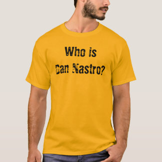 T-shirt Qui est Dan Nastro ?