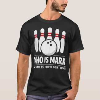 T-shirt Qui est Mark et pourquoi dois-je le frapper Drôle