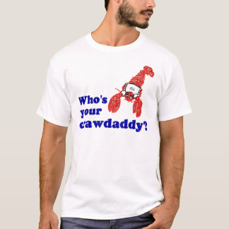 T-shirt Qui est votre Crawdaddy ?