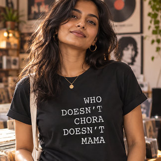 T-shirt Qui ne chora ne mama drôle