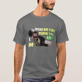 T-shirt Qui Penses-Tu Être ? Je suis