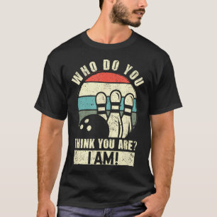 T-shirt Qui pensez-vous être Je suis drôle Ten Pins