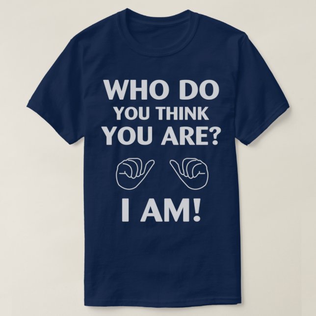 T-shirt Qui Pensez-Vous Être Moi ? (Design devant)