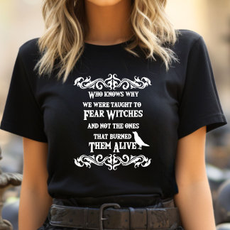 T-shirt Qui sait pourquoi on nous apprend à craindre les s