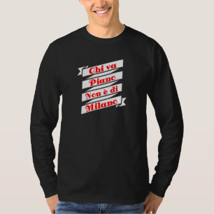 T-shirt Qui va plat n'est pas Milan Lombardie idées lentes