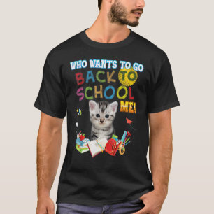 T-shirt Qui Veut Retourner À L'école Moi American Shorthai