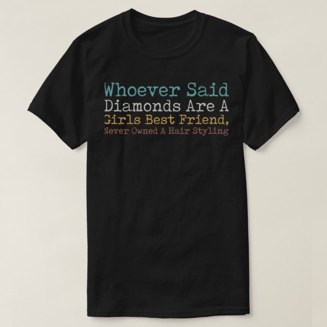 T-shirt Quiconque A Dit Que Les Diamants Sont Une Fille Me (Design devant)
