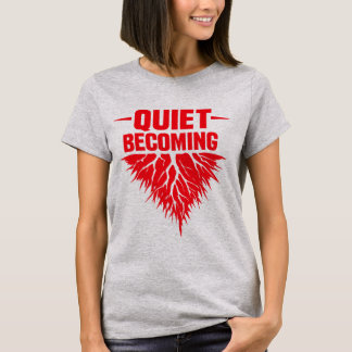T-shirt Quiet Becoming