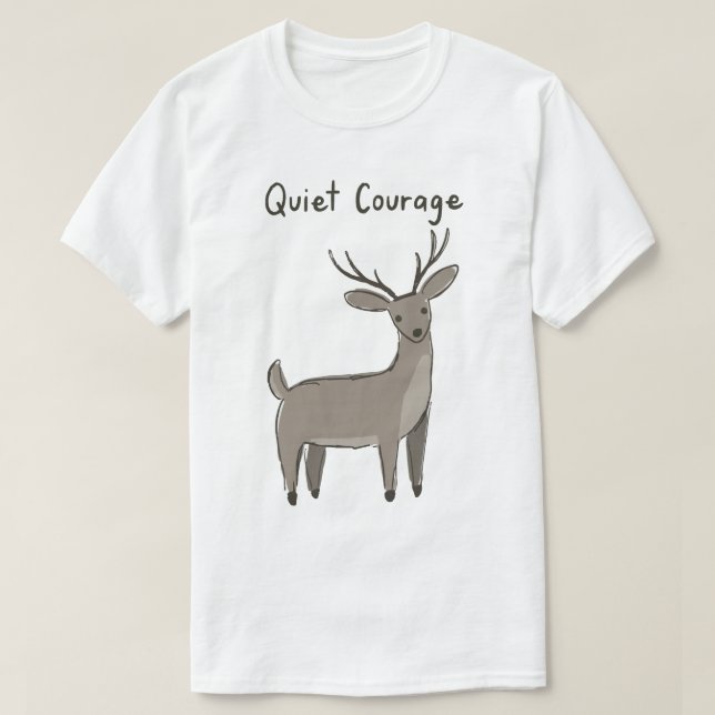 T-shirt Quiet-Courage-Deer-Minimalist-Motivation (Design devant)