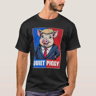 T-shirt Quiet Piggy Political Meme 