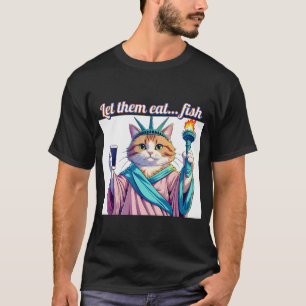 T-shirt Qu'ils mangent du poisson – Statue de la Liberté e