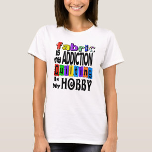 T-shirt Quilting Addiction Fabric