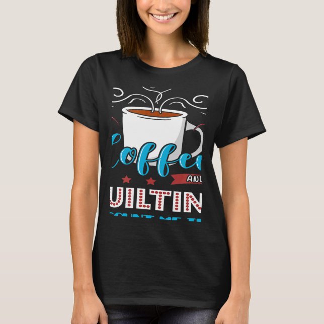 T-shirt Quilting Coffee Quilter Outils de couture Tissu Qu (Devant)