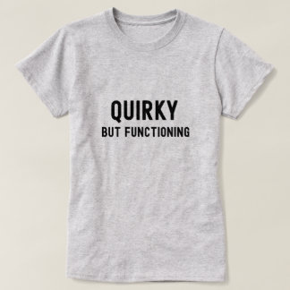 T-shirt Quirky, mais fonctionnel