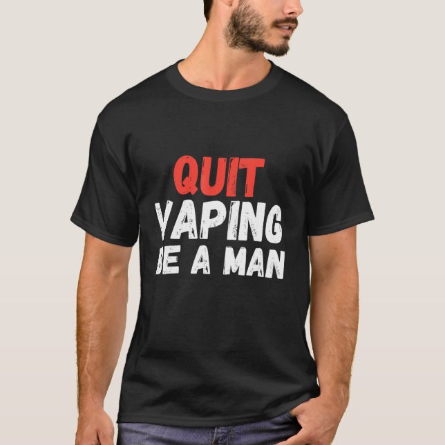 T-shirt Quit Vaping Be A Man (Devant)