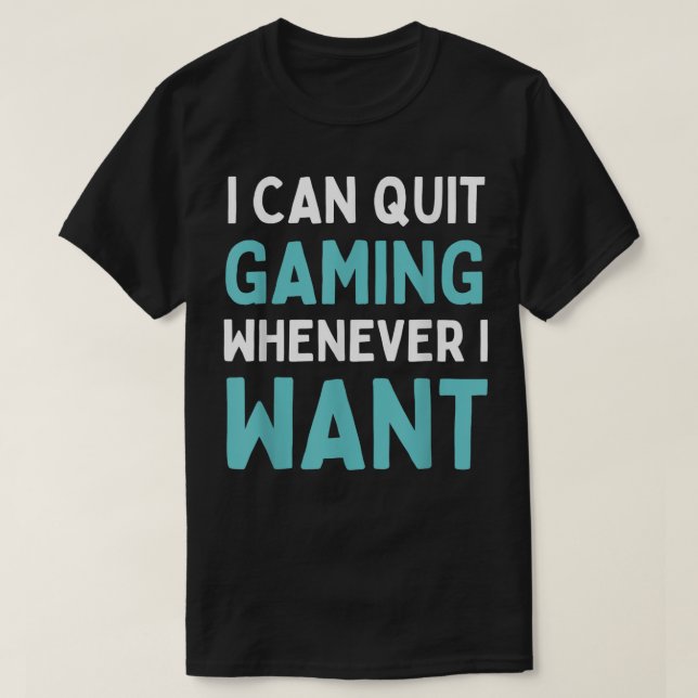 T-shirt Quitter Le Jeu Quand Je Veux Amusant Jeu Vidéo T-S (Design devant)