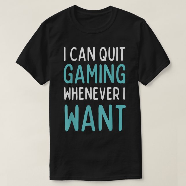 T-shirt Quitter Le Jeu Quand Je Veux Drôle Jeu Vidéo  (Design devant)