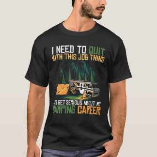 T-shirt Quitter Le Travail Et Devenir Sérieux En Camping C