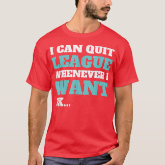 T-shirt Quittez la ligue chaque fois que je veux jeu vidéo