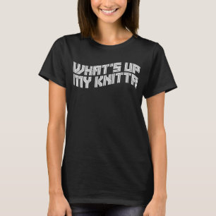 T-shirt Quoi de neuf Mon Knitta Sarcastic Pun Tricot Aigui