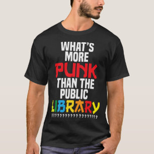 T-shirt Quoi de plus punk que la bibliothèque publique?