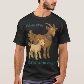 T-shirt Quoi que ce soit qui fait flotter votre chèvre fer