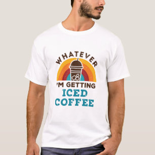 T-shirt Quoi que je sois en train de me faire du café gla