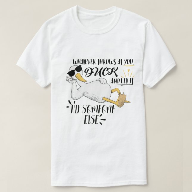 T-shirt Quoi que la vie vous jette, canard (Design devant)