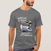 Quoi que la vie vous lance Canard drôle et sarcast