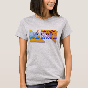 T-shirt Quoi que tu fasses